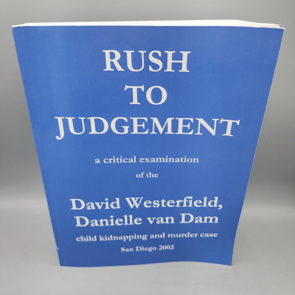 Rush to Judgement: a Critical Examination of the David Westerfield, Danielle van
